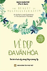 The Beauty of Multiculturalism - Ve Dep Da Van Hoa: An Authors Lived-Experience in the East and in the West (Paperback)