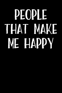 People That Make Me Happy: Blank Lined Journal (Paperback)