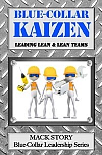 Blue-Collar Kaizen: Leading Lean & Lean Teams (Paperback)