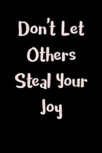 Dont Let Others Steal Your Joy: Blank Lined Journal (Paperback)