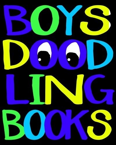 Boys Doodling Books: Blank Doodle Draw Sketch Book (Paperback)