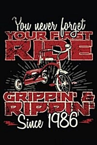 You Never Forget Your First Ride Grippin & Rippin Since 1986: Happy Birthday Keepsake Journal Notebook (Paperback)