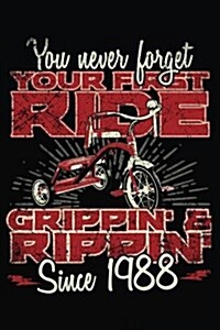 You Never Forget Your First Ride Grippin & Rippin Since 1988: Happy Birthday Keepsake Journal Notebook (Paperback)