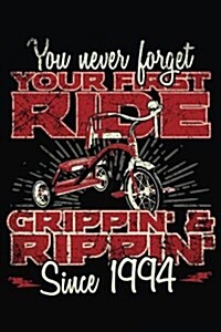 You Never Forget Your First Ride Grippin & Rippin Since 1994: Happy Birthday Keepsake Journal Notebook (Paperback)