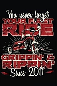 You Never Forget Your First Ride Grippin & Rippin Since 2011: Happy Birthday Keepsake Journal Notebook (Paperback)