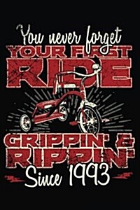 You Never Forget Your First Ride Grippin & Rippin Since 1993: Happy Birthday Keepsake Journal Notebook (Paperback)