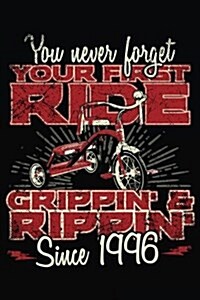 You Never Forget Your First Ride Grippin & Rippin Since 1996: Happy Birthday Keepsake Journal Notebook (Paperback)