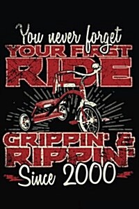 You Never Forget Your First Ride Grippin & Rippin Since 2000: Happy Birthday Keepsake Journal Notebook (Paperback)