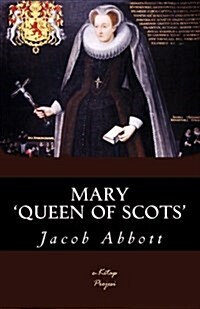 Mary Queen of Scots: [Illustrated & Engraved & Mapped] (Paperback)