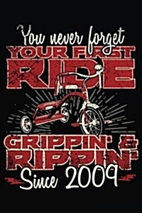 You Never Forget Your First Ride Grippin & Rippin Since 2009: Happy Birthday Keepsake Journal Notebook (Paperback)