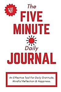 The Five Minute Daily Journal - (White): 6 X 9, an Effective Journal for Intelligent Personal Growth, Daily Mindful Reflection & Gratitude (Durable (Paperback)