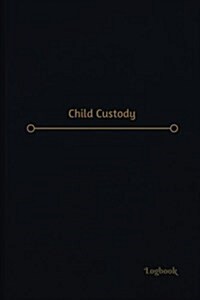 Child Custody Log (Logbook, Journal - 120 Pages, 6 X 9 Inches): Child Custody Logbook (Professional Cover, Medium) (Paperback)
