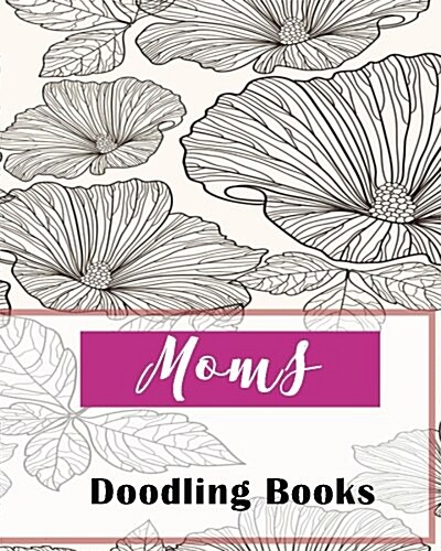 Moms Doodling Books: Blank Doodle Draw Sketch Book (Paperback)