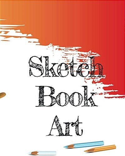 Sketch Book Art: Blank Doodle Draw Sketch Books (Paperback)