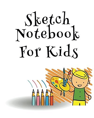 Sketch Notebook for Kids: Blank Doodle Draw Sketch Books (Paperback)