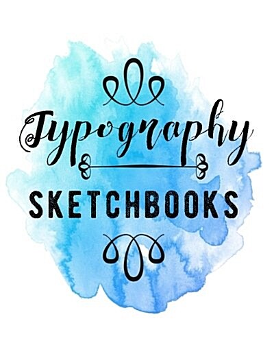 Typography Sketchbooks: Blank Doodle Draw Sketch Books (Paperback)