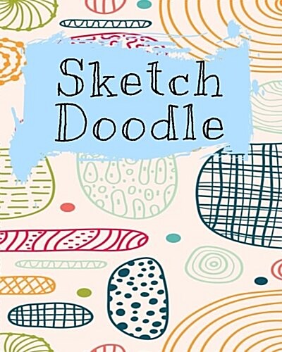 Sketch Doodle: Blank Doodle Draw Sketch Books (Paperback)