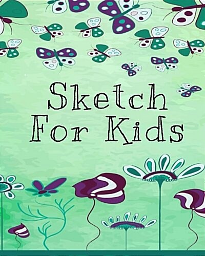 Sketch for Kids: Blank Doodle Draw Sketch Books (Paperback)