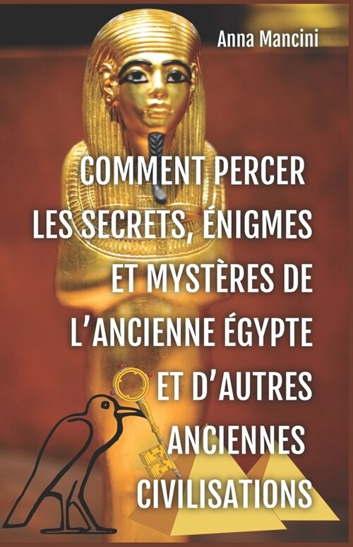 Comment Percer Les Secrets, Enigmes Et Mysteres de LAncienne Egypte Et DAutres Anciennes Civilisations (Paperback)