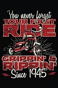 You Never Forget Your First Ride Grippin & Rippin Since 1945: Happy Birthday Keepsake Journal Notebook (Paperback)