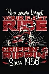 You Never Forget Your First Ride Grippin & Rippin Since 1956: Happy Birthday Keepsake Journal Notebook (Paperback)