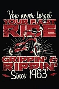 You Never Forget Your First Ride Grippin & Rippin Since 1963: Happy Birthday Keepsake Journal Notebook (Paperback)