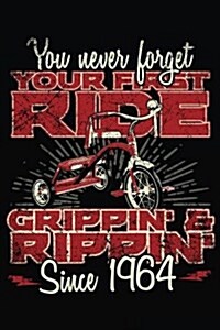 You Never Forget Your First Ride Grippin & Rippin Since 1964: Happy Birthday Keepsake Journal Notebook (Paperback)