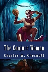 The Conjure Woman (Paperback)