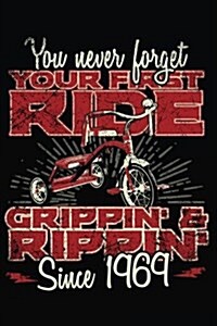 You Never Forget Your First Ride Grippin & Rippin Since 1969: Happy Birthday Keepsake Journal Notebook (Paperback)