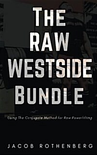 The Raw Westside Bundle: Using the Conjugate Method for Raw Powerlifting (Paperback)