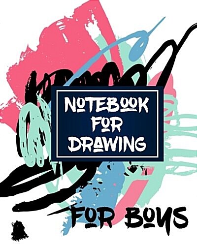 Notebook for Drawing for Boys: Blank Doodle Draw Sketch Books (Paperback)