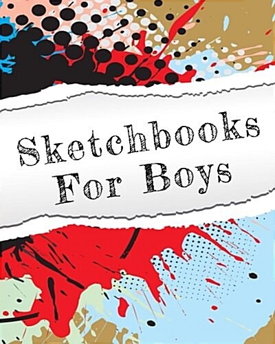 Sketchbooks for Boys: Blank Doodle Draw Sketch Books (Paperback)