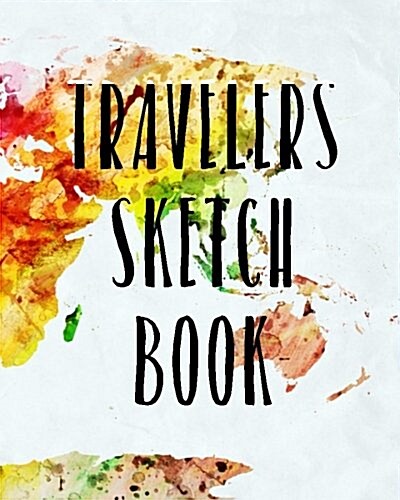 Travelers Sketch Book: Blank Sketch Notebook Journal for Doodles (Paperback)