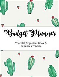 Budget Planner: Cactus Large Budget Planner, (8.5x11 Inches): Expense Tracker for 24 Months (Vol 1) (Paperback)