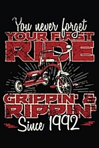 You Never Forget Your First Ride Grippin & Rippin Since 1992: Happy Birthday Keepsake Journal Notebook (Paperback)