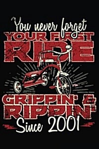 You Never Forget Your First Ride Grippin & Rippin Since 2001: Happy Birthday Keepsake Journal Notebook (Paperback)