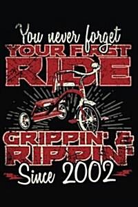 You Never Forget Your First Ride Grippin & Rippin Since 2002: Happy Birthday Keepsake Journal Notebook (Paperback)