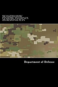 McO 6220.1 USMC Pandemic Influenza (Pi) Response Plan (Paperback)