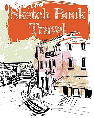 Sketch Book Travel: Blank Sketch Notebook Journal for Doodles (Paperback)