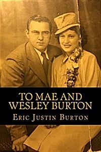 To Mae and Wesley Burton (Paperback)