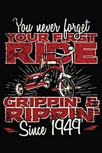 You Never Forget Your First Ride Grippin & Rippin Since 1949: Happy Birthday Keepsake Journal Notebook (Paperback)