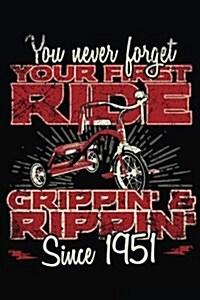 You Never Forget Your First Ride Grippin & Rippin Since 1951: Happy Birthday Keepsake Journal Notebook (Paperback)
