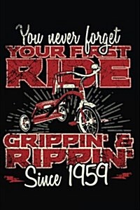 You Never Forget Your First Ride Grippin & Rippin Since 1959: Happy Birthday Keepsake Journal Notebook (Paperback)