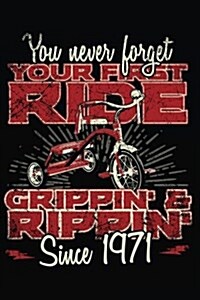 You Never Forget Your First Ride Grippin & Rippin Since 1971: Happy Birthday Keepsake Journal Notebook (Paperback)