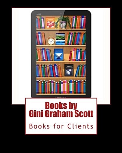 Books by Gini Graham Scott: Books for Clients (Paperback)