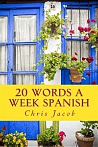 20 Words a Week Spanish: 20 Palabras Cada Semana (Paperback)