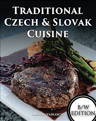 Traditional Czech and Slovak Cuisine B/W (Paperback)