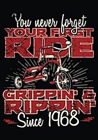 You Never Forget Your First Ride Grippin & Rippin Since 1968: Keepsake Journal Notebook for Best Wishes, Messages & Doodling (Paperback)