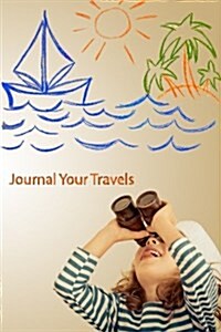 Journal Your Travels: I Spy a Vacation Travel Journal, Lined Journal, Diary Notebook 6 X 9, 150 Pages (Paperback)
