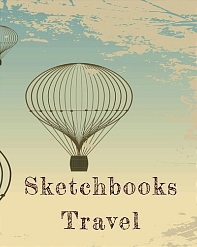 Sketchbooks Travel: Blank Sketch Notebook Journal for Doodles (Paperback)